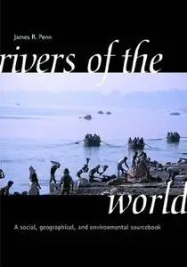 Rivers of the World: A Social, Geographical, and Environmental Sourcebook (repost)