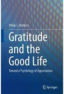 Gratitude and the Good Life: Toward a Psychology of Appreciation [Repost]