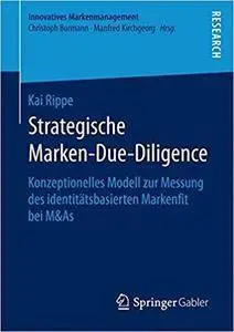 Strategische Marken-Due-Diligence: Konzeptionelles Modell zur Messung des identitätsbasierten Markenfit bei M&As
