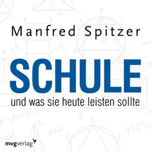 «Schule und was sie heute leisten sollte» by Manfred Spitzer