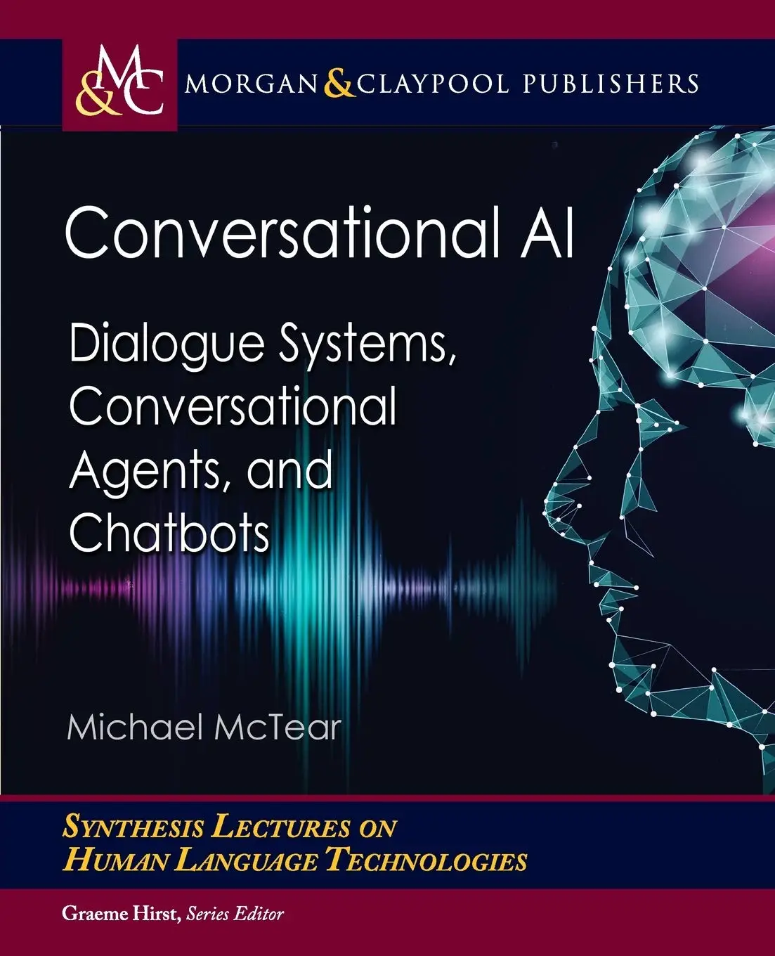 Conversational AI: Dialogue Systems, Conversational Agents, And ...