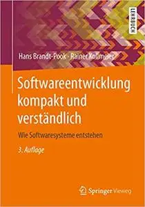 Softwareentwicklung kompakt und verständlich: Wie Softwaresysteme entstehen, 3. Aufl.