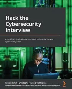 Hack the Cybersecurity Interview: A complete interview preparation guide for jumpstarting your cybersecurity career (repost)