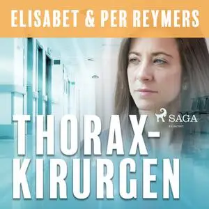 «Thoraxkirurgen» by Elisabet Reymers,Per Reymers,Elisabet &Amp