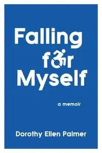 «Falling for Myself» by Dorothy Ellen Palmer