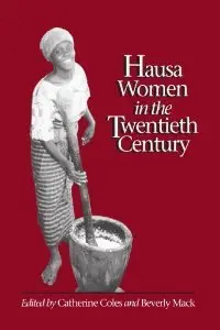 Hausa Women in the Twentieth Century (repost)