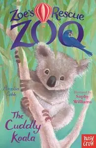 «Zoe's Rescue Zoo: The Cuddly Koala» by Amelia Cobb