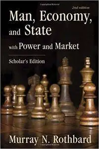 Man, Economy, and State: With Power and Market, Scholar's Edition