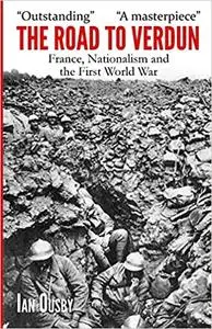 The Road to Verdun : France, Nationalism and the First World War (Repost)