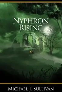Michael J. Sullivan - Nyphron Rising (The Riyria Revelations, Book 3)