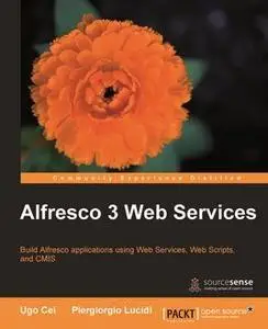 «Alfresco 3 Web Services» by Piergiorgio Lucidi, Ugo Cei