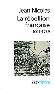 La rébellion française: Mouvements populaires et conscience sociale (1661-1789) - Jean Nicolas