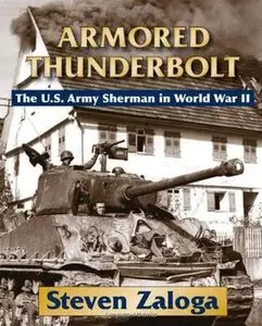 Armored Thunderbolt: The U.S. Army Sherman in World War II (repost)