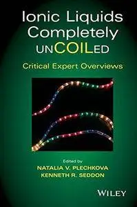 Ionic Liquids Completely UnCOILed: Critical Expert Overviews