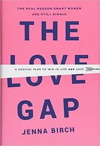 The Love Gap: A Radical Plan to Win in Life and Love (repost)