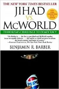 Jihad vs. McWorld: How Globalism by Benjamin Barber