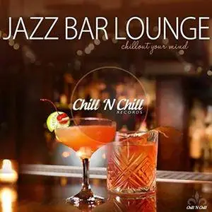 VA - Jazz Bar Lounge (Chillout Your Mind) (2018)