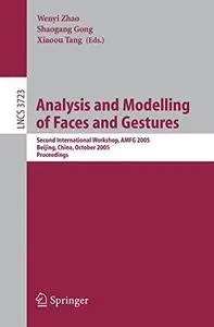 Analysis and Modelling of Faces and Gestures: Second International Workshop, AMFG 2005, Beijing, China, October 16, 2005. Proce