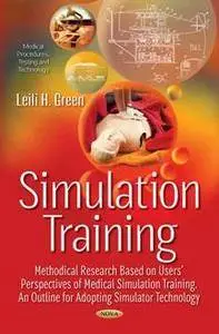 Simulation Training : Methodical Research Based on Users' Perspectives of Medical Simulation Training