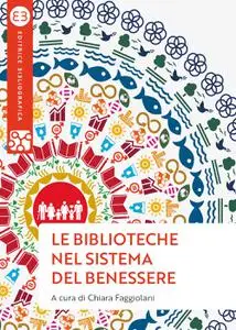 Chiara Faggiolani - Le biblioteche nel sistema del benessere. Uno sguardo nuovo