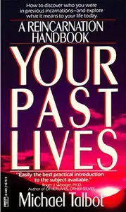 Your Past Lives - A Reincarnation Handbook
