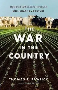 The War in the Country: How the Fight to Save Rural Life Will Shape Our Future