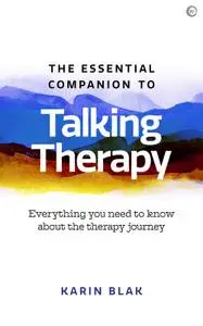 The Essential Companion to Talking Therapy: Everything you need to know about the therapy journey