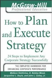 How to Plan and Execute Strategy: 24 Steps to Implement Any Corporate Strategy Successfully (Repost)