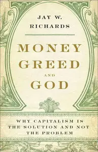 Money, Greed, and God: Why Capitalism Is the Solution and Not the Problem (repost)