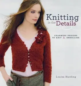 Knitting in the Details: Charming Designs to Knit and Embellish [Repost]