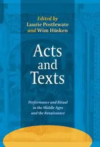 Acts and Texts: Performance and Ritual in the Middle Ages and the Renaissance
