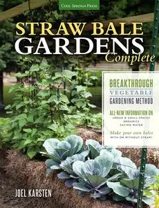Straw Bale Gardens Complete: Breakthrough Vegetable Gardening Method: All-New Information On