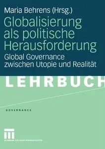 Globalisierung als politische Herausforderung: Global Governance zwischen Utopie und Realität