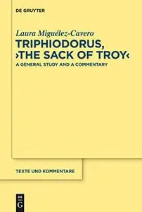 Triphiodorus, "the Sack of Troy": A General Study and a Commentary