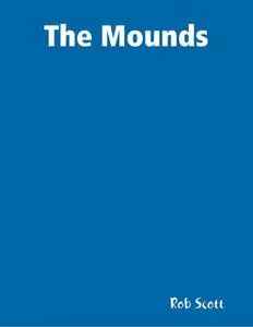«The Mounds» by Rob Scott