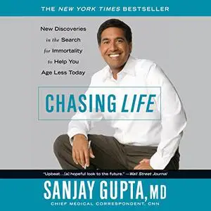 Chasing Life: New Discoveries in the Search for Immortality to Help You Age Less Today [Audiobook]