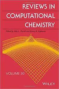Reviews in Computational Chemistry: Volume 30