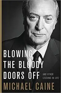 Blowing the Bloody Doors Off: And Other Lessons in Life
