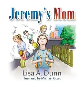 «Jeremy’s Mom» by Lisa A.Dunn