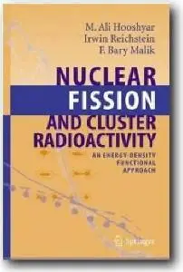M.A. Hooshyar, Irwin Reichstein, F. Bary Malik, «Nuclear Fission and Cluster Radioactivity: An Energy-Density Functional Approa