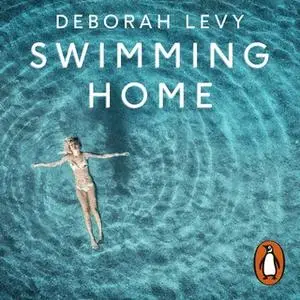 «Swimming Home» by Deborah Levy