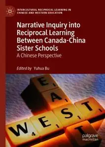 Narrative Inquiry into Reciprocal Learning Between Canada-China Sister Schools: A Chinese Perspective