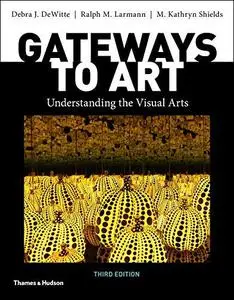 Gateways to Art: Understanding the Visual Arts, 3rd Edition