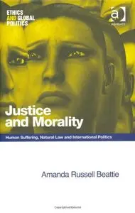 Justice and Morality (Ethics and Global Politics) (Repost)