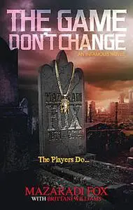 «The Game Don't Change» by Mazaradi Fox