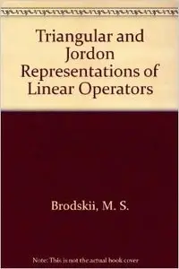 Triangular and Jordon Representations of Linear Operators by M. S. Brodskii