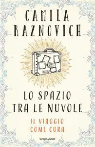 Camila Raznovich - Lo spazio tra le nuvole. Il viaggio come cura