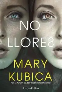 «No llores» by Mary Kubica