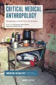 Critical Medical Anthropology: Perspectives in and from Latin America