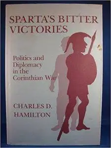 Sparta's Bitter Victories: Politics and Diplomacy in the Corinthian War